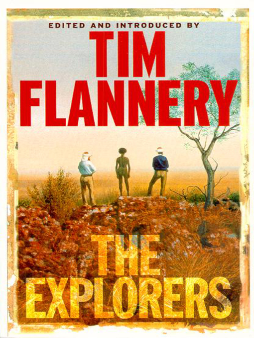 Title details for The Explorers by Tim Flannery - Available